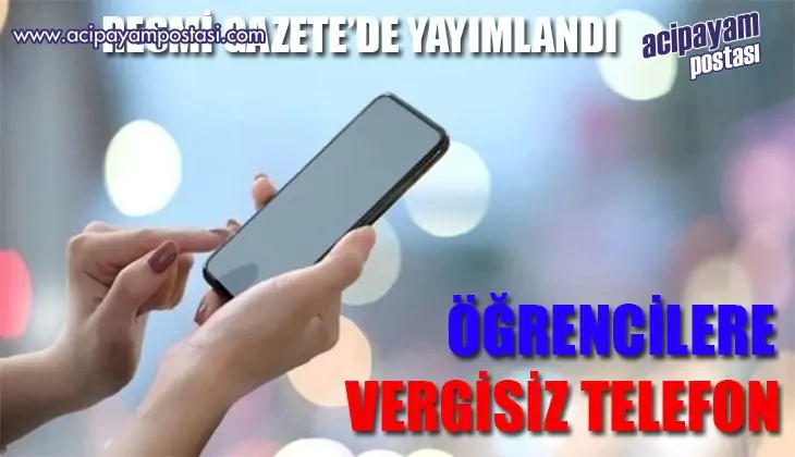 Öğrencilere vergisiz telefon detayları
                    Resmi Gazete